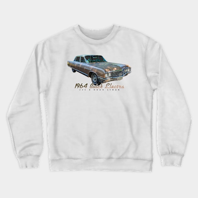 1964 Buick Electra 225 4 Door Sedan Crewneck Sweatshirt by Gestalt Imagery